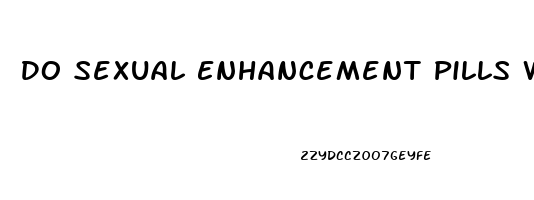 Do Sexual Enhancement Pills Work