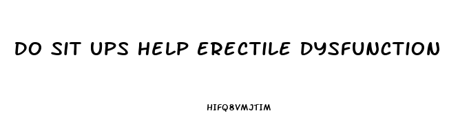 Do Sit Ups Help Erectile Dysfunction