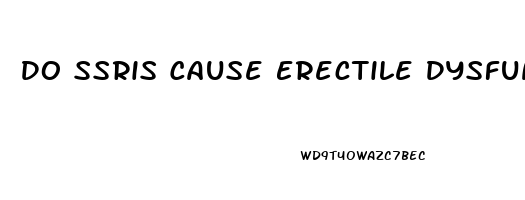 Do Ssris Cause Erectile Dysfunction