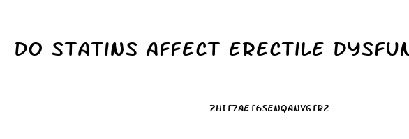 Do Statins Affect Erectile Dysfunction