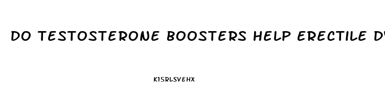 Do Testosterone Boosters Help Erectile Dysfunction