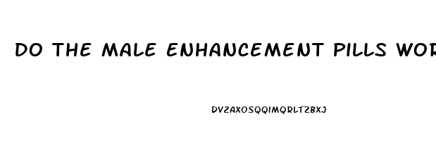 Do The Male Enhancement Pills Work