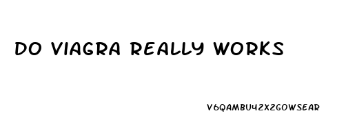 Do Viagra Really Works