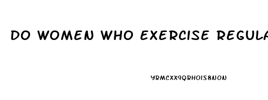 Do Women Who Exercise Regularly Have A Higher Libido