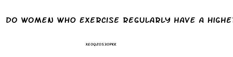 Do Women Who Exercise Regularly Have A Higher Libido