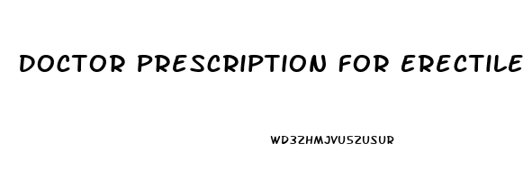 Doctor Prescription For Erectile Dysfunction