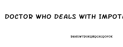 Doctor Who Deals With Impotence