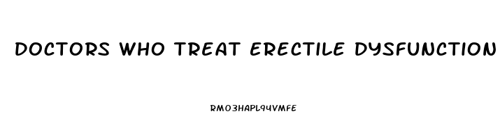 Doctors Who Treat Erectile Dysfunction