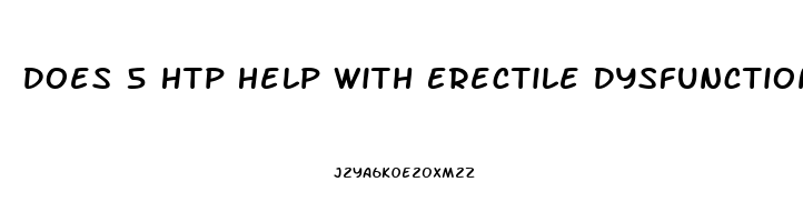 Does 5 Htp Help With Erectile Dysfunction