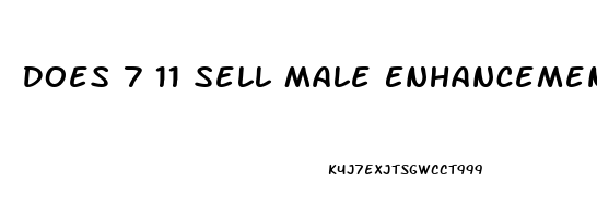 Does 7 11 Sell Male Enhancement