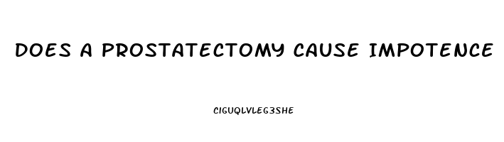 Does A Prostatectomy Cause Impotence