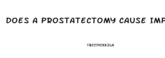 Does A Prostatectomy Cause Impotence