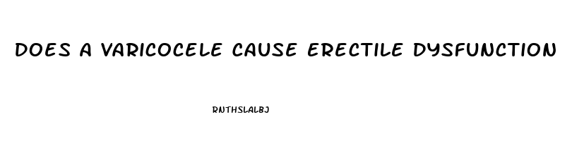 Does A Varicocele Cause Erectile Dysfunction