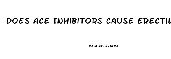 Does Ace Inhibitors Cause Erectile Dysfunction