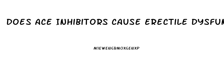 Does Ace Inhibitors Cause Erectile Dysfunction