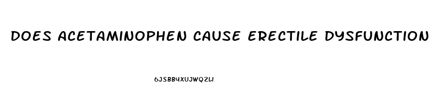 Does Acetaminophen Cause Erectile Dysfunction