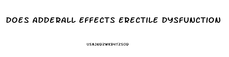 Does Adderall Effects Erectile Dysfunction