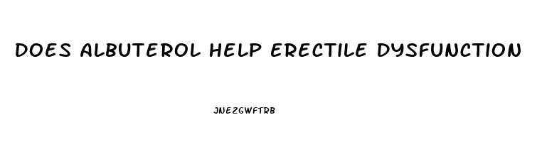 Does Albuterol Help Erectile Dysfunction