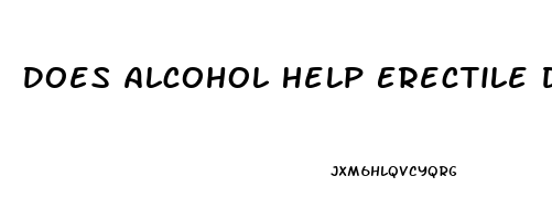 Does Alcohol Help Erectile Dysfunction