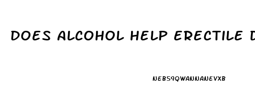 Does Alcohol Help Erectile Dysfunction