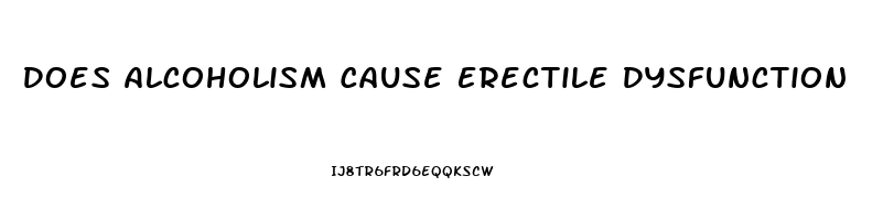 Does Alcoholism Cause Erectile Dysfunction