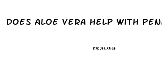 Does Aloe Vera Help With Penis Growth