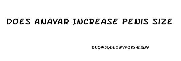 Does Anavar Increase Penis Size