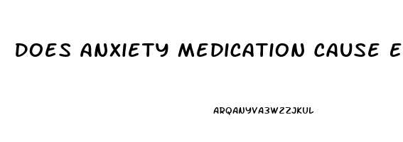 Does Anxiety Medication Cause Erectile Dysfunction