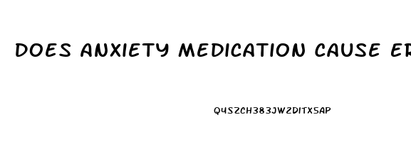 Does Anxiety Medication Cause Erectile Dysfunction