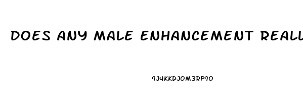 Does Any Male Enhancement Really Work