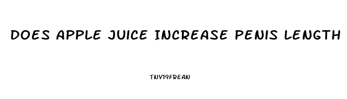 Does Apple Juice Increase Penis Length