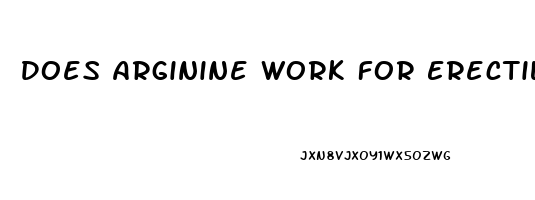 Does Arginine Work For Erectile Dysfunction