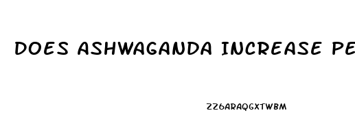 Does Ashwaganda Increase Penis Size