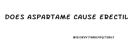 Does Aspartame Cause Erectile Dysfunction