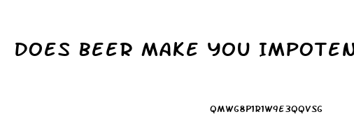 Does Beer Make You Impotent