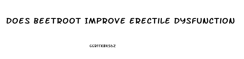 Does Beetroot Improve Erectile Dysfunction