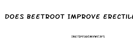 Does Beetroot Improve Erectile Dysfunction