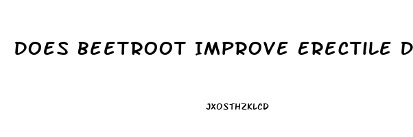 Does Beetroot Improve Erectile Dysfunction