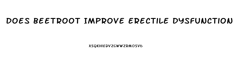 Does Beetroot Improve Erectile Dysfunction