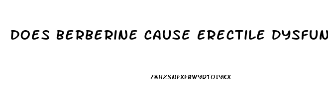 Does Berberine Cause Erectile Dysfunction