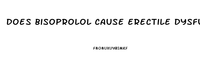 Does Bisoprolol Cause Erectile Dysfunction