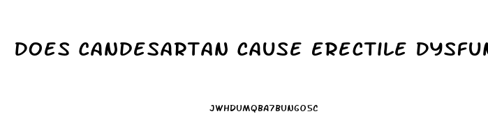 Does Candesartan Cause Erectile Dysfunction