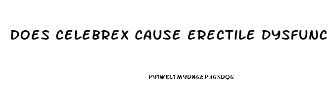 Does Celebrex Cause Erectile Dysfunction