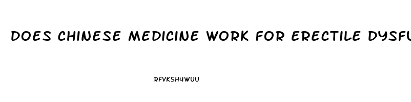 Does Chinese Medicine Work For Erectile Dysfunction