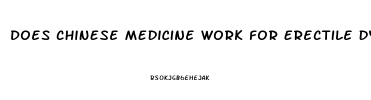 Does Chinese Medicine Work For Erectile Dysfunction