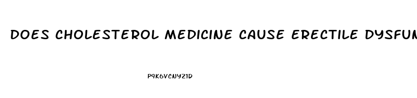 Does Cholesterol Medicine Cause Erectile Dysfunction