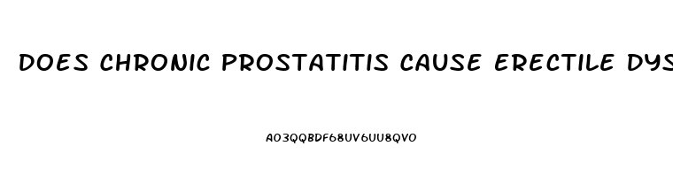 Does Chronic Prostatitis Cause Erectile Dysfunction