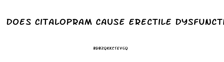 Does Citalopram Cause Erectile Dysfunction