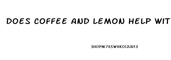 Does Coffee And Lemon Help With Erectile Dysfunction