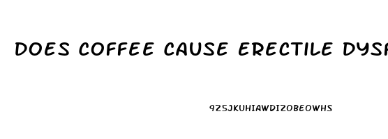 Does Coffee Cause Erectile Dysfunction